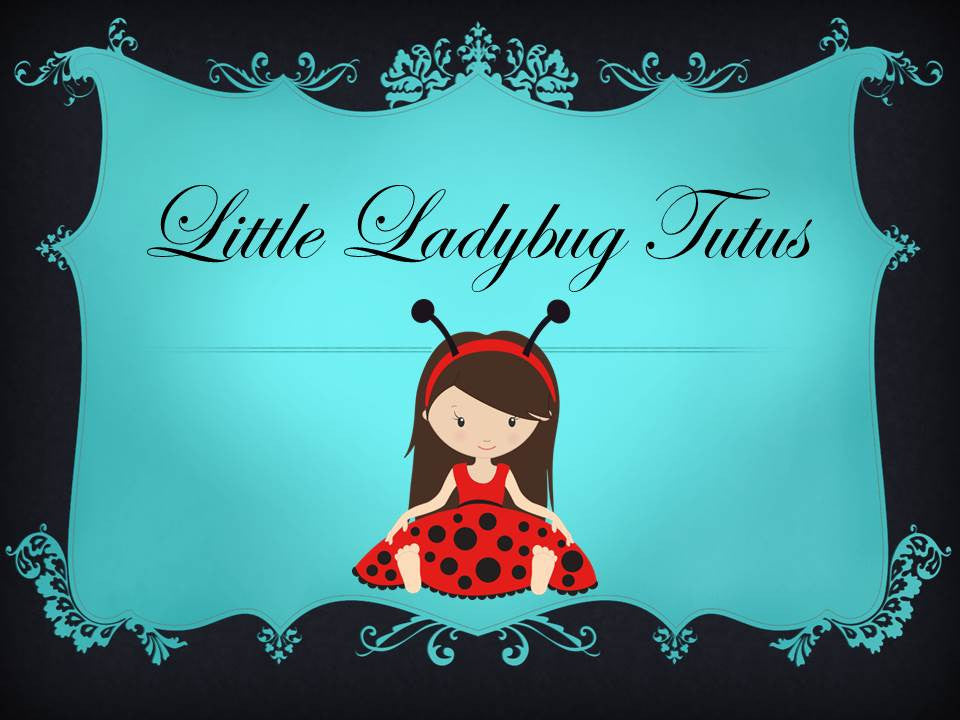 Welcome to Little Ladybug Tutus!